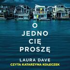 Okładka - O jedno cię proszę - Laura Dave