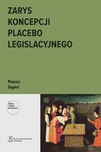 Okadka ksiki Zarys koncepcji placebo legislacyjnego