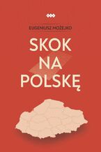 Okładka - Skok na Polskę - Eugeniusz Możejko