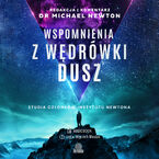 Okładka - Wspomnienia z wędrówki dusz. Studia członków Instytutu Newtona - dr Michael Newton