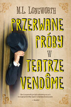 Okładka - Verlaque i Bonnet na tropie (#10). Przerwane próby w Teatrze Vendome - M. L. Longworth