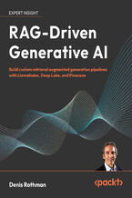 Okładka - RAG-Driven Generative AI. Build custom retrieval augmented generation pipelines with LlamaIndex, Deep Lake, and Pinecone - Denis Rothman