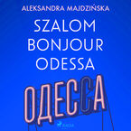 Okładka - Szalom bonjour Odessa - Aleksandra Majdzińska