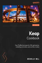 Okadka ksiki Keap Cookbook. Over 75 effective recipes for CRM optimization, marketing automation, and workflow mastery