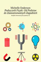 Okładka - Podręcznik Fizyki: Od Podstaw do Zaawansowanych Zagadnień - Michelle Enderson