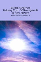 Okadka ksiki Podstawy Fizyki: OdTermodynamiki doFizyki Jdrowej