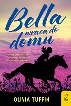 Okładka - Bella wraca do domu - Olivia Tuffin