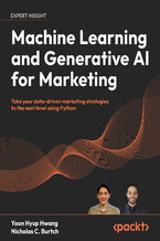 Okładka - Machine Learning and Generative AI for Marketing. Take your data-driven marketing strategies to the next level using Python - Yoon Hyup Hwang, Nicholas C. Burtch