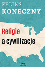 Okładka - Religie a cywilizacje - Feliks Koneczny