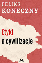 Okładka - Etyki a cywilizacje - Feliks Koneczny