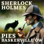 Sherlock Holmes. Pies Baskerville'w