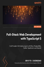 Okładka - Full-Stack Web Development with TypeScript 5. Craft modern full-stack projects with Bun, PostgreSQL, Svelte, TypeScript, and OpenAI - Mykyta Chernenko, Artem Korchunov