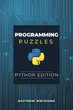 Okadka ksiki Programming Puzzles: Python Edition. The Guide to Sharpen Your Coding Skills with Engaging and Challenging Puzzles