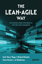 Okładka - The Lean-Agile Way. Drive business results in the digital era with value stream management - Cecil 'Gary' Rupp, Richard Knaster, Steve Pereira, Al Shalloway