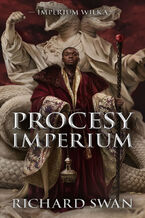 Procesy imperium. Cykl Imperium Wilka. Tom 3