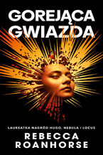 Okładka - Gorejąca gwiazda. Trylogia Między niebem a ziemią. Tom 2 - Rebecca Roanhorse