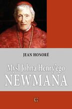 Okładka - MYŚL JOIHNA HENRYEGO NEWMANA - JEAN HONORE