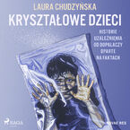 Okładka - Kryształowe dzieci. Historie uzależnienia od dopalaczy oparte na faktach - Laura Chudzyńska