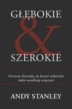 Okładka - Głębokie i szerokie - Andy Stanley