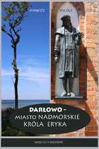 Darłowo - Miasto nadmorskie króla Eryka