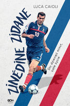 Okadka ksiki Zinedine Zidane. Sto dziesi minut, cae ycie