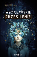 Okładka - Włocławskie przesilenie - Jarosław Wojciechowski