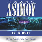 Okładka - Roboty (#1). Ja, robot - Isaac Asimov
