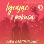 Okładka - Igrając z pokusą - Ewa Maciejczuk, Ewa Maciejczuk, Ewa Maciejczuk