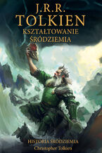 Okładka - Kształtowanie Śródziemia [Historia Śródziemia t. 4] - J.R.R. Tolkien