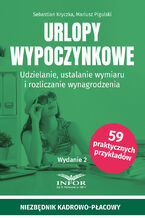 Okładka - Urlopy wypoczynkowe.Udzielanie, ustalanie wymiaru i rozliczanie wynagrodzenia - Sebastian Kryczka, Mariusz Pigulski