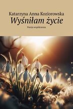 Okładka - Wyśniłam życie - Katarzyna Koziorowska