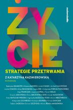 Okładka - Życie. Strategie przetrwania - Katarzyna Kazimierowska