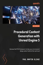 Okładka - Procedural Content Generation with Unreal Engine 5. Harness the PCG framework to take your environment design and art skills to the next level - Paul Martin Eliasz