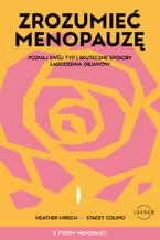 Okładka - Zrozumieć menopauzę. Poznaj swój typ i skuteczne sposoby łagodzenia objawów - Heather Hirsch, Stacey Colino