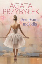 Okładka - Przerwana melodia - Agata Przybyłek