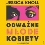 Okładka - Odważne młode kobiety - Jessica Knoll