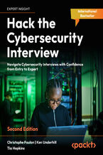 Okładka - Hack the Cybersecurity Interview. Navigate Cybersecurity Interviews  with Confidence from Entry to Expert - Second Edition - Christophe Foulon, Ken Underhill, Tia Hopkins