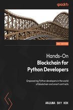 Okładka - Hands-On Blockchain for Python Developers. Empowering Python developers in the world of blockchain and smart contracts  - Second Edition - Arjuna Sky Kok