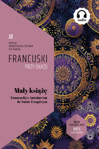 Okładka - Mały Książę. Francuski z Antoine\'em de Saint-Exupérym - Antoine de Saint-Exupéry, Ilya Frank