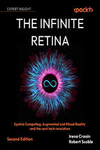 Okładka - The Infinite Retina. Spatial Computing, Augmented and Mixed Reality and the next tech revolution - Second Edition - Irena Cronin, Robert Scoble