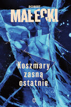 Okładka - Seria z Markiem Benerem (#3). Koszmary zasną ostatnie - Robert Małecki