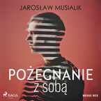 Okładka - Pożegnanie z sobą - Jarosław Musialik