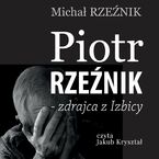 Piotr Rzeźnik - zdrajca z Izbicy