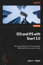 IDS and IPS with Snort 3. Get up and running with Snort 3 and discover effective solutions to your security issues