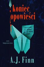 Okładka - Koniec opowieści - A.J. Finn