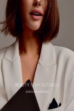 Okładka - Beauty is my business - Karolina Kupczak