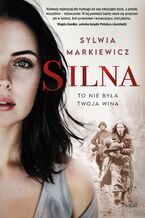 Okładka - Silna. To nie była twoja wina - Sylwia Markiewicz