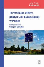 Okadka ksiki Terytorialne efekty polityk Unii Europejskiej w Polsce