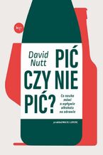 Okładka - Pić czy nie pić? - David Nutt