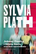 Okładka - Johnny Panika i Biblia Snów oraz inne opowiadania - Sylvia Plath